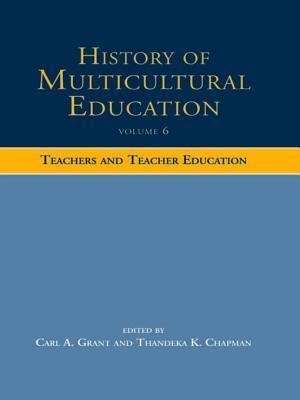 History of Multicultural Education Volume 6: Teachers and Teacher Education