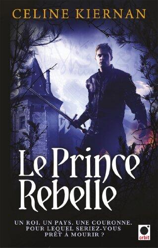 Le Prince rebelle (Les Moorehawke***) (orbit)