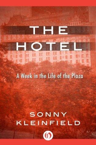 The Hotel: A Week in the Life of the Plaza