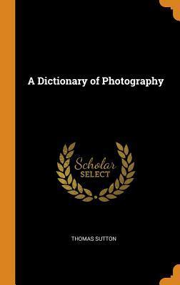 A Dictionary of Photography