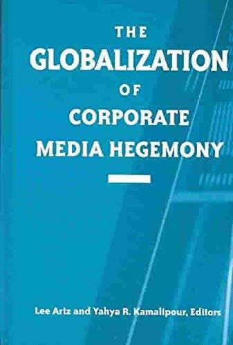 [Globalization of Corporate Media Hegemony] (By: Lee Artz) [published: September, 2003]