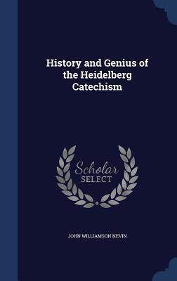 History and Genius of the Heidelberg Catechism