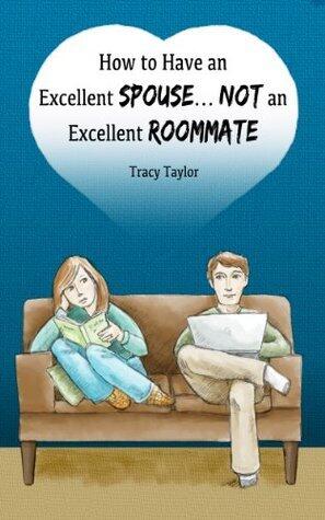 How to Have an Excellent Spouse...Not an Excellent Roommate