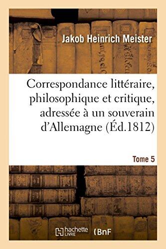 Correspondance Littéraire, Philosophique et Critique (Tome 5)
