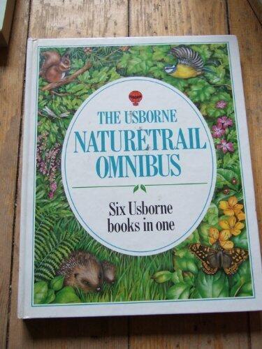 The Usborne Nature Trail Omnibus: (Six Usborne Books in One) Bird Watching, Trees, Wild Flowers, Seashore Life, Insects and Spiders, Ponds and Streams