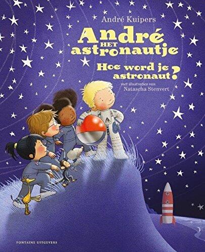 André het astronautje - Hoe word je astronaut?