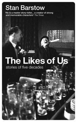 The Likes of Us: Stories of Five Decades: Stories of Five Decades