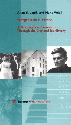 Wittgenstein in Vienna: A Biographical Excursion Through the City and Its History