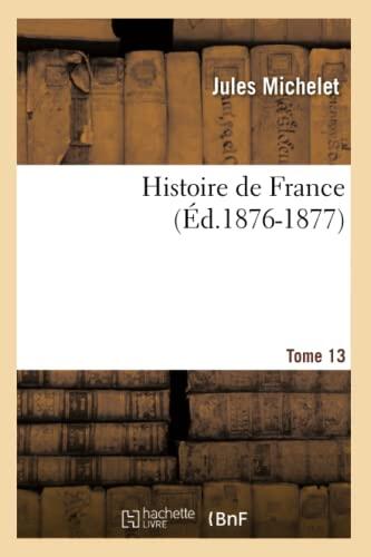 Histoire de France. Tome 13