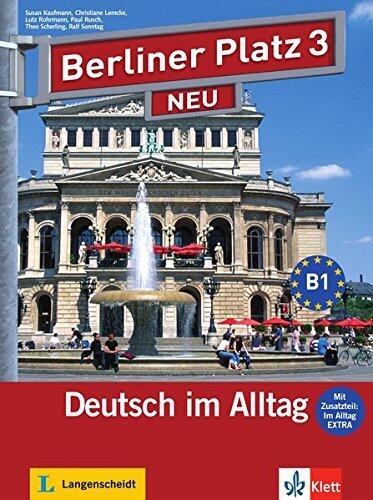 Berliner Platz Neu: Lehr- Und Arbeitsbuch 3 MIT 2 Audio-cds Und Im Alltag Extra