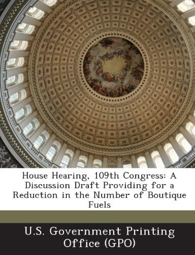 House Hearing, 109th Congress: A Discussion Draft Providing for a Reduction in the Number of Boutique Fuels