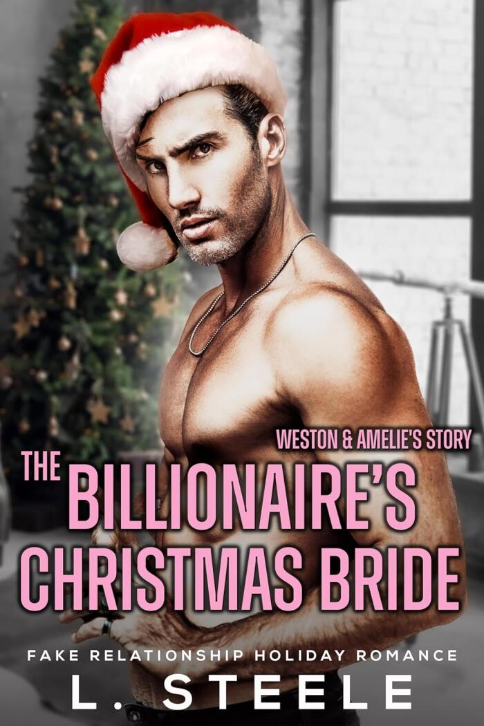 The Billionaire's Christmas Bride: Weston & Amelie's Story (Big Bad Billionaires, #3)