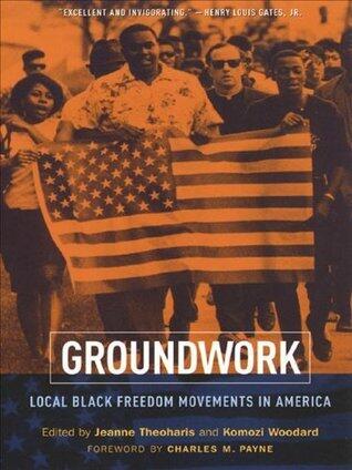 Groundwork: Local Black Freedom Movements in America