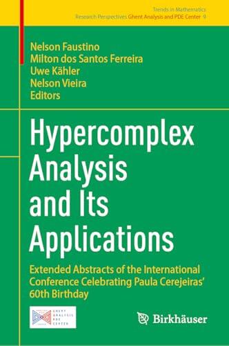 Hypercomplex Analysis and Its Applications: Extended Abstracts of the International Conference Celebrating Paula Cerejeiras' 60th Birthday