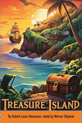 Treasure Island: A Classic Adventure Novel Retold in Modern English