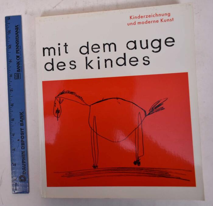 Mit dem Auge des Kindes: Kinderzeichnung und moderne Kunst