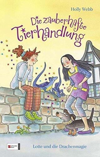Die zauberhafte Tierhandlung 02. Lotte und die Drachenmagie by Holly Webb