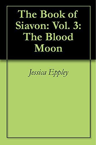 The Book of Siavon: Vol. 3: The Blood Moon