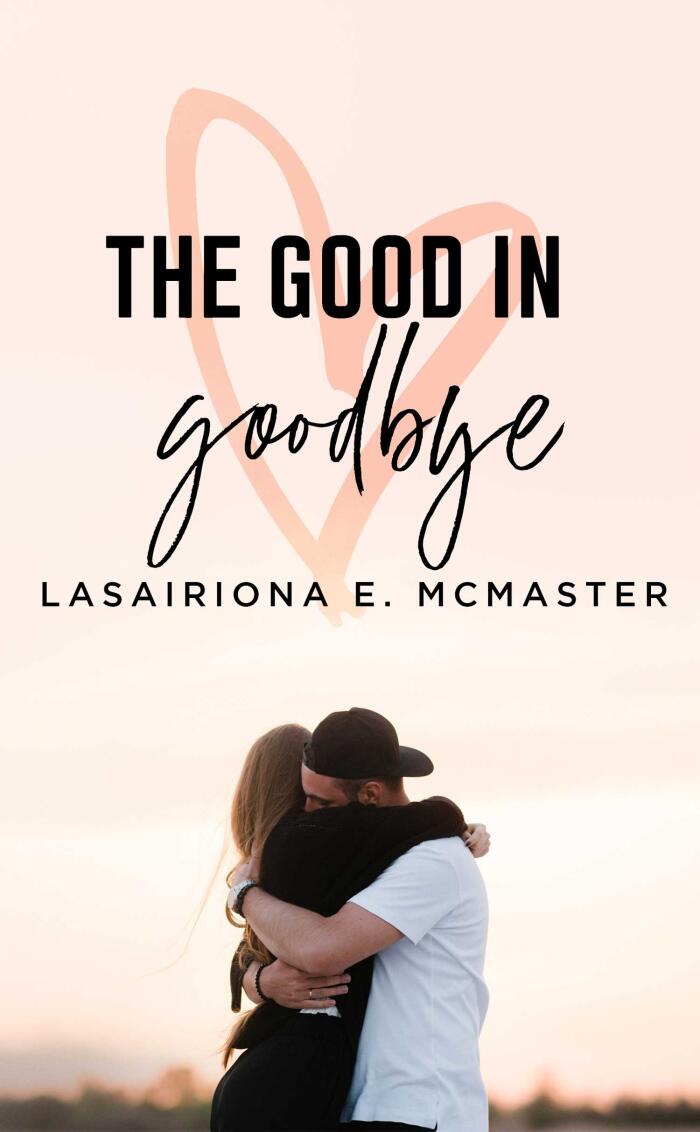 The Good in Goodbye