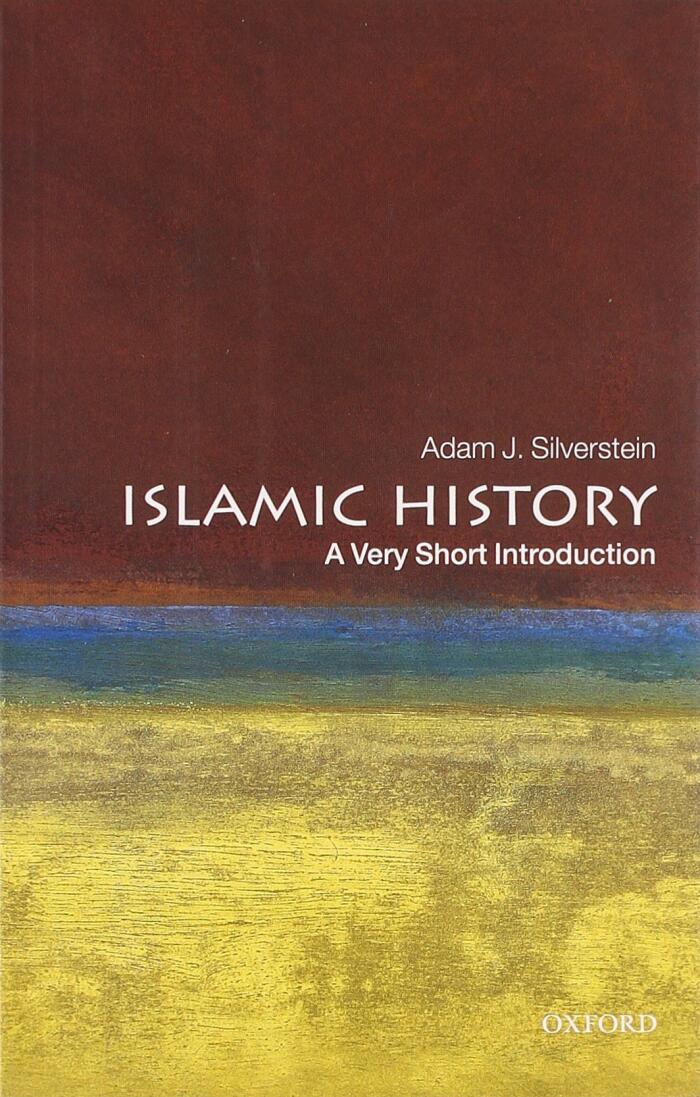 Islamic History: A Very Short Introduction by Adam J. Silverstein