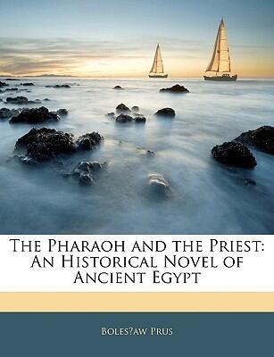 The Pharaoh and the Priest: An Historical Novel of Ancient Egypt