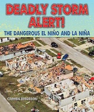 Deadly Storm Alert!: The Dangerous El Nino and La Nina