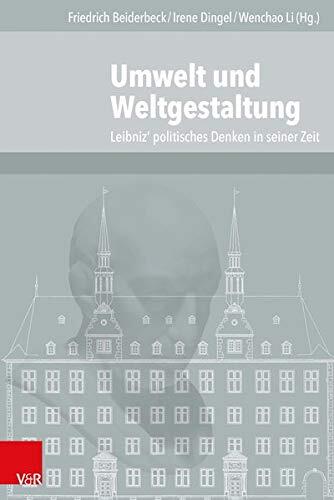 Umwelt Und Weltgestaltung: Leibniz' Politisches Denken in Seiner Zeit (Veroffentlichungen Des Instituts Fur Europaische Geschichte Mainz - Beihefte, 105)