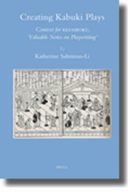 Creating Kabuki Plays: Context for Kezairoku, "Valuable Notes on Playwriting"