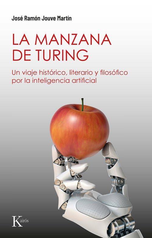 La manzana de Turing / Turing's Apple: Un viaje histórico, literario y filosófico por la inteligencia artificial