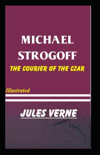 Michael Strogoff the Courier of the Czar Illustrated