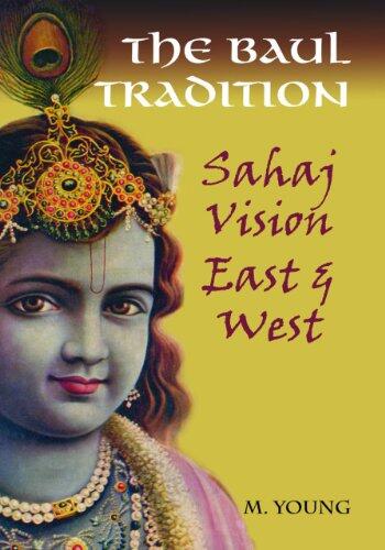 The Baul Tradition: Sahaj Vision East and West