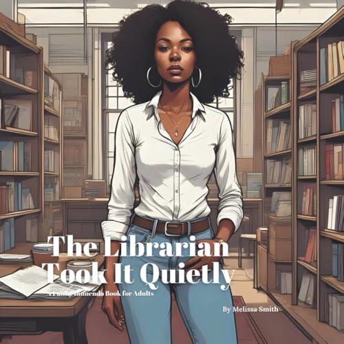 The Librarian Took It Quietly: A Funny Innuendo Parody Pun Book for Adults Birthday Gag Gifts