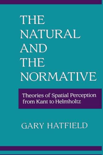 The Natural and the Normative: Theories of Spatial Perception from Kant to Helmholtz