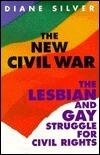 The New Civil War: The Lesbian and Gay Struggle for Civil Rights