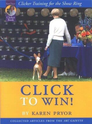 Click to Win: Clicker Training for the Show Ring