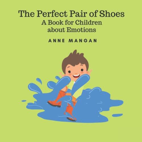 The Perfect Pair of Shoes: A book for Children about Emotions