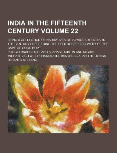 India in the Fifteenth Century; Being a Collection of Narratives of Voyages to India, in the Century Preceeding the Portugese Discovery of the Cape of