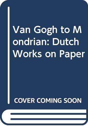 Van Gogh to Mondrian: Dutch Works on Paper