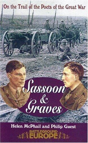 Sassoon and Graves: On the Trail of the Poets of the Great War (Battleground Europe: On the trail of the poets of the Great War)