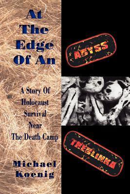 At The Edge Of An Abyss: A Story of Holocaust Survival Near The Death Camp Treblinka