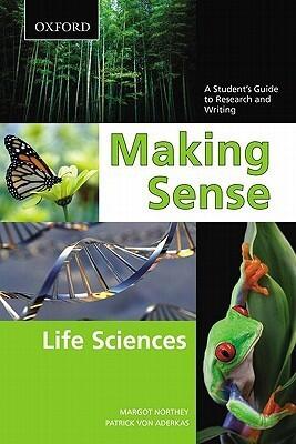 Making Sense in the Life Sciences: A Student's Guide to Writing and Research