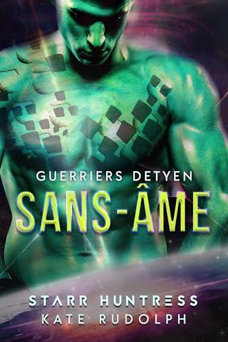Sans-Âme: Roman d'amour de science-fiction (Guerriers Detyen t. 1)