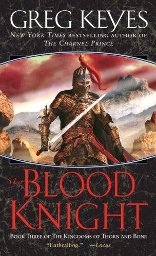 By Greg Keyes - The Blood Knight (The Kingdoms of Thorn and Bone, Book 3) (2007-05-16) [Mass Market Paperback]