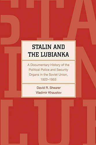 Stalin and the Lubyanka: A Documentary History of the Political Police and Security Organs in the Soviet Union (1922-1953)