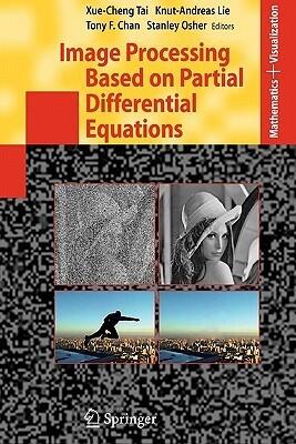 Image Processing Based on Partial Differential Equations: Proceedings of the International Conference on PDE-Based Image Processing and Related ... 8-12, 2005