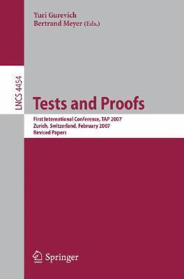 Tests and Proofs: First International Conference, TAP 2007 Zurich, Switzerland, February 12-13, 2007 Revised Papers