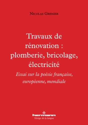 Travaux de rénovation : plomberie, bricolage, électricité: Essai sur la poésie française, européenne, mondiale (HR.VERTIG.LANGU)
