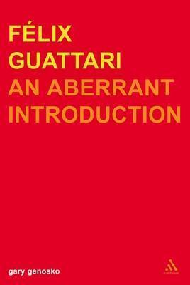 Felix Guattari: An Aberrant Introduction. Transversals: New Directions in Philosophy.