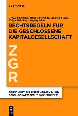 Rechtsregeln für die geschlossene Kapitalgesellschaft (Zeitschrift für Unternehmens- und Gesellschaftsrecht/ZGR - Sonderheft, 18)