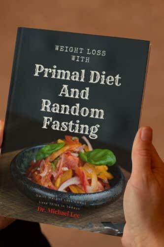 Weight Loss with Primal Diet and Random Fasting: Swift Weight Loss Code, Lose 15lbs in 14days | home remedies to lose belly fat | natural ways to lose weight | lose weight naturally | lose weight fast